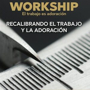Workship: El trabajo es adoración